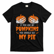 If You Like My Pumpkins You Should See My Pie Funny Halloween T-Shirt - Black