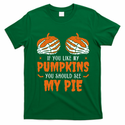 If You Like My Pumpkins You Should See My Pie Funny Halloween T-Shirt - Irish Green