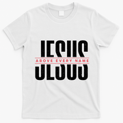 Jesus Above Every Name Inspirational Faith Lovers T-Shirt - White
