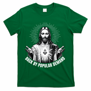 Jesus Is Back By Popular Demand T-Shirt - Green