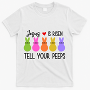Jesus Is Risen Call Your Peeps T-Shirt - White