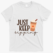 Just Keep Sipping Pumpkin Spice Coffee Lover T-Shirt - White