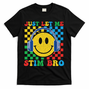 Just Let Me Stim Bro Smile Face Autism T-Shirt - Black
