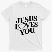 Jesus Loves You T-Shirt - White