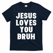 Jesus Loves You Bruh T-Shirt - Navy