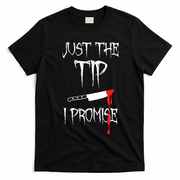 Just The Tip I Promise Funny Halloween Knife T-Shirt - Black