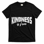Kindness Is Free T-Shirt - Black