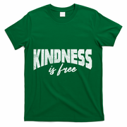Kindness Is Free T-Shirt - Green