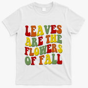 Leaves Are The Flowers Of Fall Retro T-Shirt - White