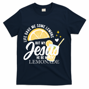 Life Gave Me Lemons But My Jesus Makes Lemonade T-Shirt - Navy