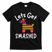 Lets Get Smashed PiñAta Funny Mexico Vacation Gift T-Shirt - Black