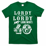 Lordy, Lordy Look Who's 40 Years Old Funny 40th Birthday T-Shirt - Green
