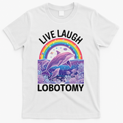 Live Laugh Lobotomy T-Shirt - White