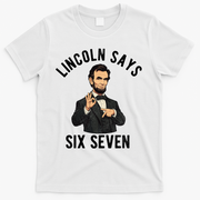 Lincoln Says 6-7 T-Shirt - White