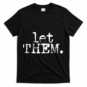 Let Them Inspirational Positive Saying Mental Health T-Shirt - Black
