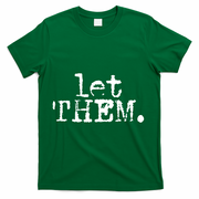 Let Them Inspirational Positive Saying Mental Health T-Shirt - Green