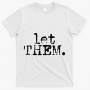 Let Them Inspirational Positive Saying Mental Health T-Shirt - White