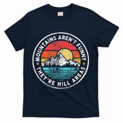 Mountains Aren’T Funny They’Re Hill Areas T-Shirt - Navy