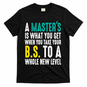 Masters Degree Graduation Funny Humor Quotes Lover Students T-Shirt - Black