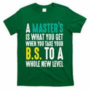 Masters Degree Graduation Funny Humor Quotes Lover Students T-Shirt - Green