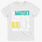 Masters Degree Graduation Funny Humor Quotes Lover Students T-Shirt - White