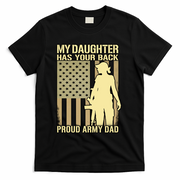 My Daughter Has Your Back Funny Gift Proud Army Dad Military Father Gift T-Shirt - Black