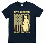 My Daughter Has Your Back Funny Gift Proud Army Dad Military Father Gift T-Shirt - Navy
