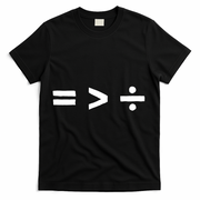 Math Equality Sign Greater Than Division Sign Equal Rights Gift T-Shirt - Black