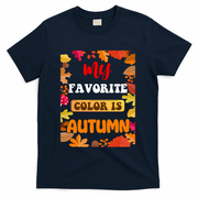 My Favorite Color Is Autumn T-Shirt - Navy