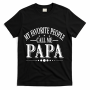 My Favorite People Call Me Papa T-Shirt - Black