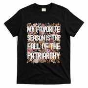 My Favorite Season Is The Fall Of The Patriarchy Autumn T-Shirt - Black