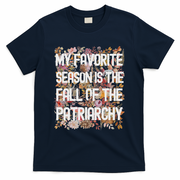 My Favorite Season Is The Fall Of The Patriarchy Autumn T-Shirt - Navy