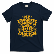 My Favorite Season Is The Fall Of Fascism T-Shirt - Navy Blue