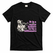 Moral Failure To Be A Billionaire T-Shirt - Black