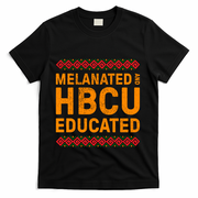 Melanated Hbcu Educated (Historically Black Colleges Uni’s) Gift T-Shirt - Black