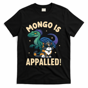 Mongo Is Appalled T-Shirt - Black