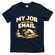 My Job Could Be An Email Funny Office T-Shirt - Navy