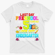 My Last Day Of Preschool Graduation Kindergarten Here I Come T-Shirt - White