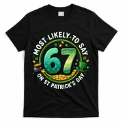 Most Likley To Say 67 On St Patrick's Day T-Shirt - Black