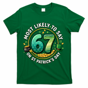 Most Likley To Say 67 On St Patrick's Day T-Shirt - Green