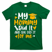 My Mommy Did It Graduation Graduated Mom Proud Children T-Shirt - Green