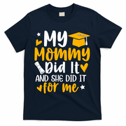 My Mommy Did It Graduation Graduated Mom Proud Children T-Shirt - Navy