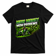 Mow Money Mow Problems Funny Landscaping Company T-Shirt - Black