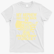 My Nephew Has Your Back Proud Army Uncle Military Family T-Shirt - White