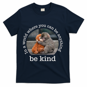 Monkey Punch In The World Where You Can Be Anything Be Kind T-Shirt - Navy