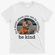 Monkey Punch In The World Where You Can Be Anything Be Kind T-Shirt - White