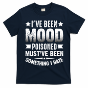 Mood Poisoned Somthing I Hate Funny Sarcatic Sayings T-Shirt - Navy Blue
