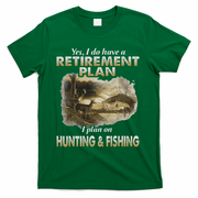 My Retirement Plan Hunting Fishing Hunters Grandpa Fun Gift T-Shirt - Green