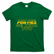 May the Forties Be With You Funny 40th Birthday Gift  T-Shirt - Green