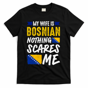 My Wife Is Bosnian Nothing Scares Me T-Shirt - Black